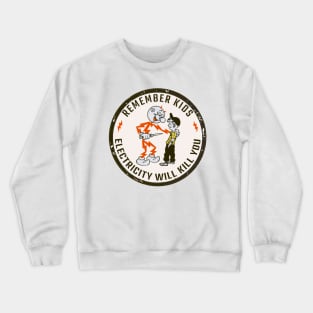 Remember Kids Electricity Will Kill You Crewneck Sweatshirt